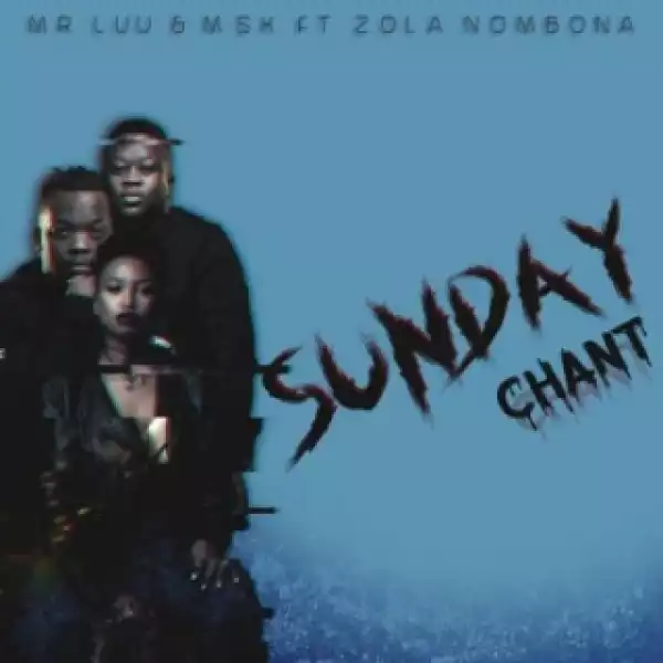 Mr. Luu X MSK - Sunday Chant ft. Zola Nombona